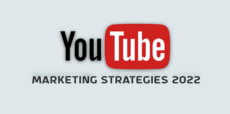 How to Kick-start Your YouTube Marketing Strategies in 2022?